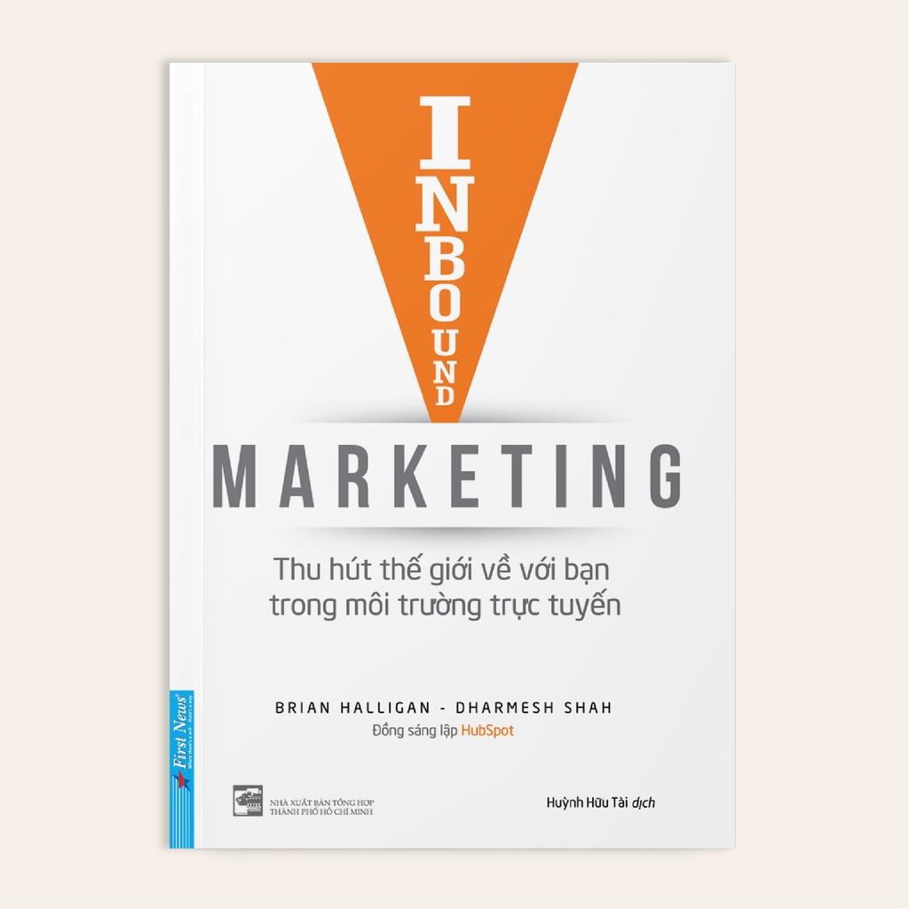Sách Inbound Marketing - Thu hút thế giới về với bạn trong môi trường trực tuyến - First News - BẢN QUYỀN