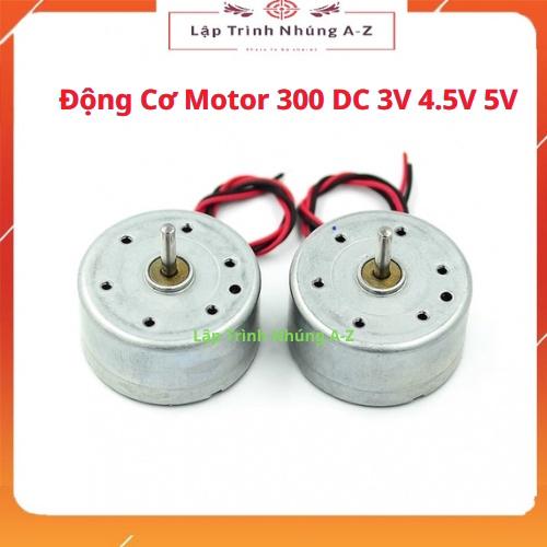 [Lập Trình Nhúng A-Z][G35] Động Cơ Motor 300 DC 3V 4.5V 5V