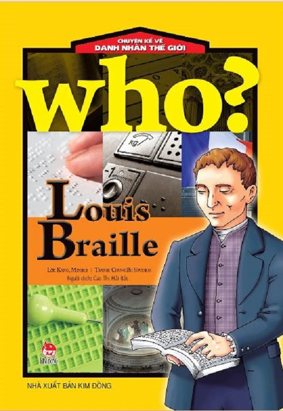 Who? Chuyện kể về danh nhân thế giới - Louis Braille