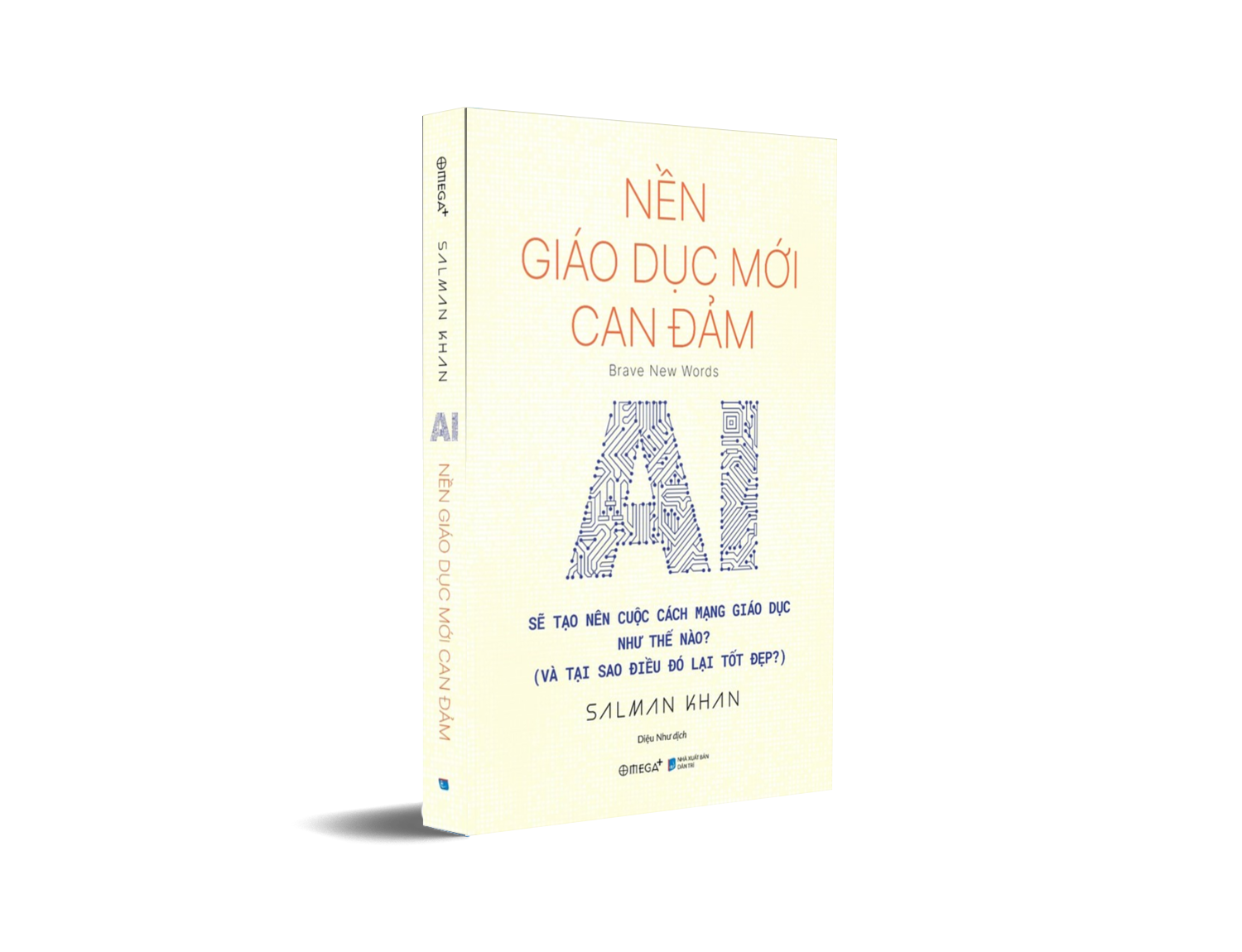 Nền Giáo Dục Mới Can Đảm: AI Sẽ Tạo Nên Cuộc Cách Mạng Giáo Dục Như Thế Nào - Và Tại Sao Điều Đó Lại Tốt Đẹp? (Salman Khan) - Omega Plus