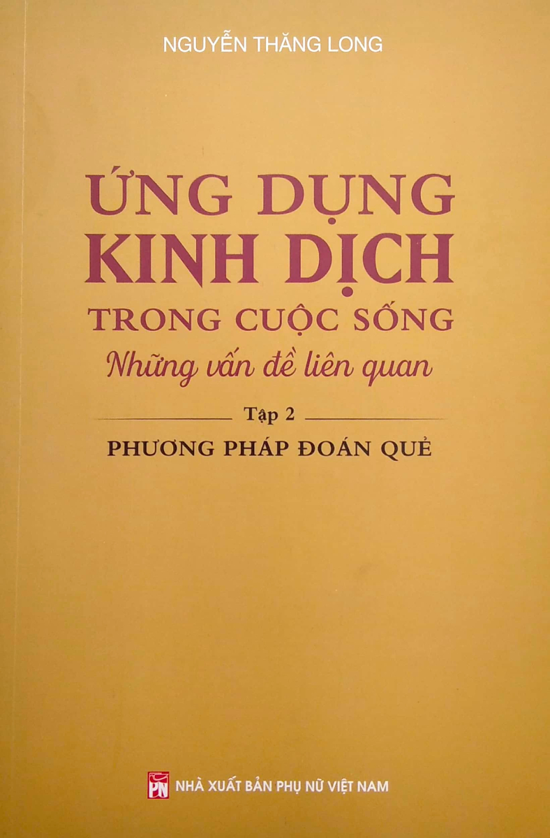 ỨNG DỤNG KINH DỊCH TRONG CUỘC SỐNG - TẬP 2 - PHƯƠNG PHÁP ĐOÁN QUẺ_PNU