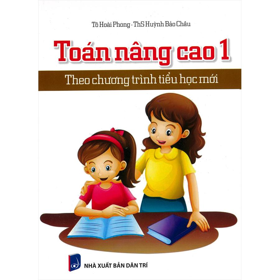 Toán Nâng Cao 1 (Theo Chương Trình Tiểu Học Mới)