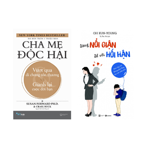 Combo 2 cuốn Sách Làm Cha Mẹ: Cha Mẹ Độc Hại - Vượt Qua Di Chứng Tổn Thương Và Giành Lại Cuộc Đời Bạn + Đừng Nổi Giận Để Rồi Hối Hận - Nuôi Dạy Trẻ Không Phải Bằng Cảm Xúc Nhất Thời