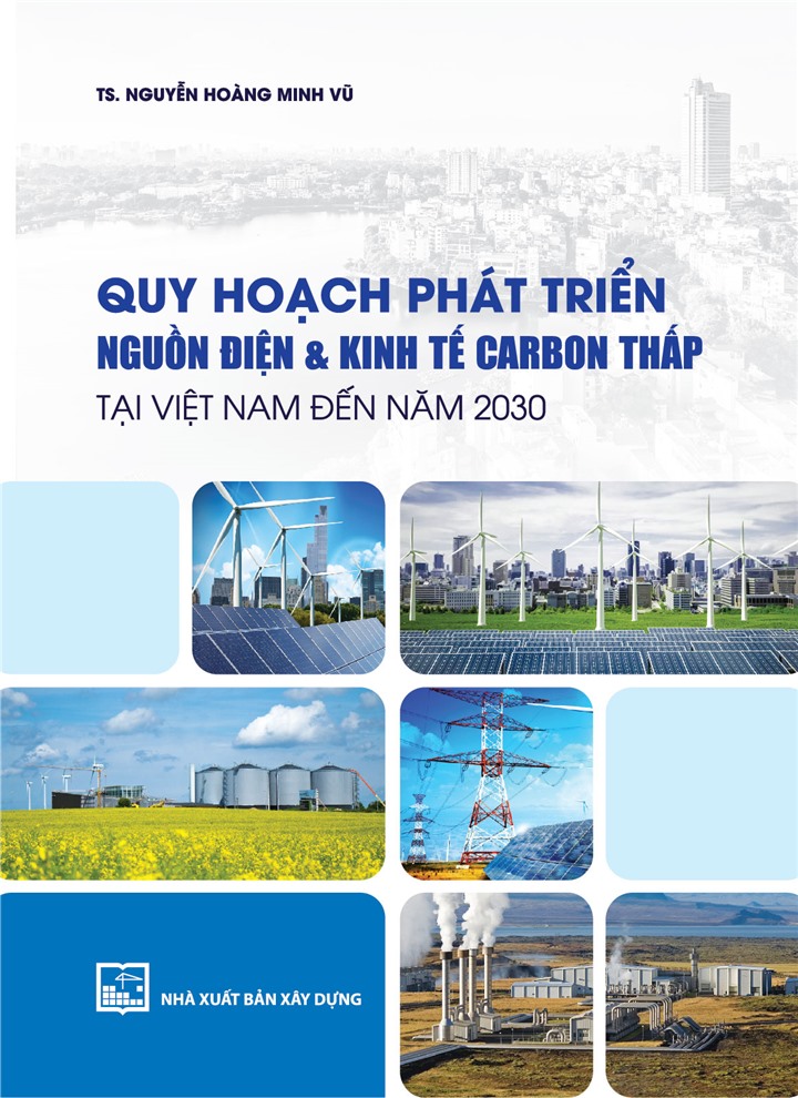 Quy Hoạch Phát Triển Nguồn Điện &amp; Kinh Tế Carbon Thấp Tại Việt Nam Đến Năm 2030