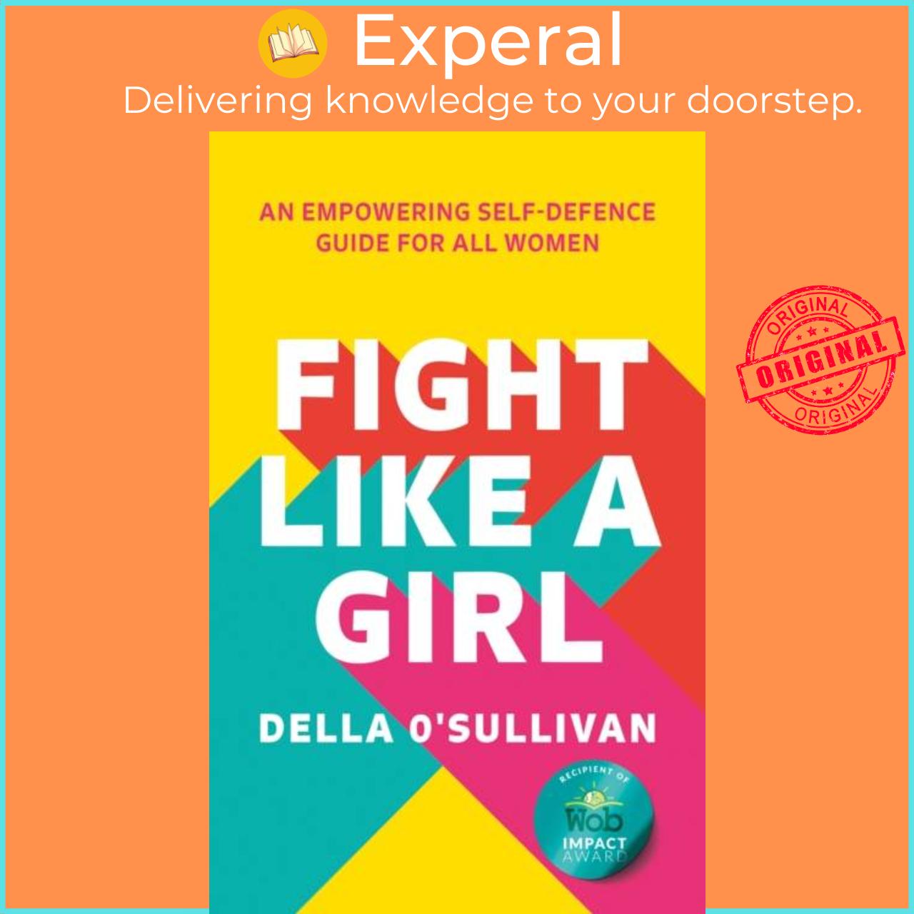 Sách - Fight Like a Girl - An Empowering Self-Defence Guide for All Women by a O'Sullivan (UK edition, paperback)