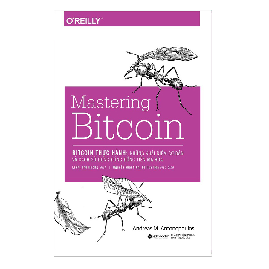 Bitcoin Thực Hành: Những Khái Niệm Cơ Bản Và Cách Sử Dụng Đúng Đồng Tiền Mã Hóa (Mastering Bitcoin)