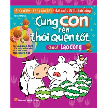 Cùng Con Rèn Thói Quen Tốt - Chủ Đề Lao Động