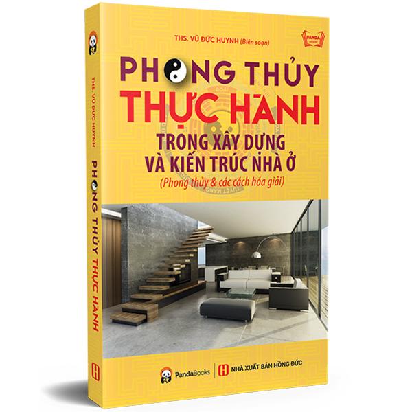 Phong Thủy Thực Hành Trong Xây Dựng Và Kiến Trúc Nhà Ở (Phong Thủy Và Các Cách Hóa Giải) (Tái Bản)