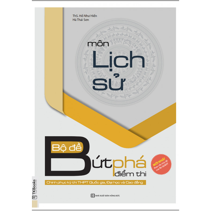 Bộ Đề Bứt Phá Điểm Thi Môn Lịch Sử - Chinh Phục Kỳ Thi THPT Quốc Gia, Đại Học Và Cao Đẳng ( tặng kèm bookmark )