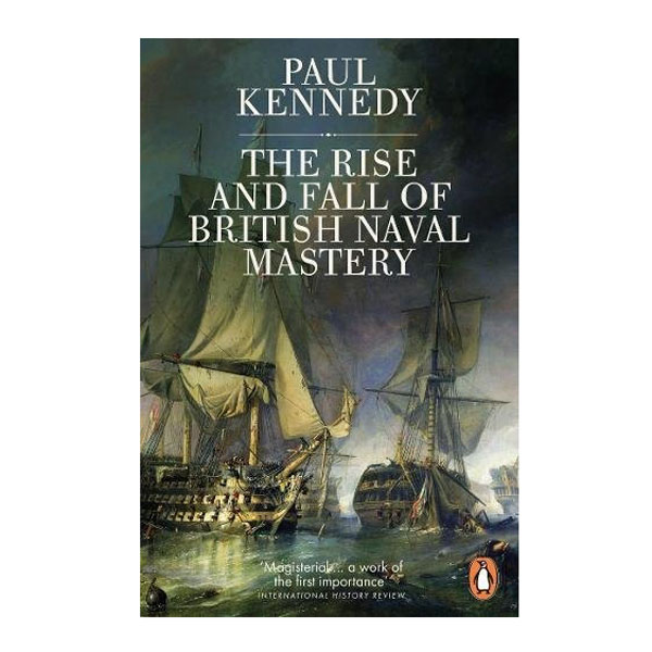 Rise And Fall Of British Naval Mastery