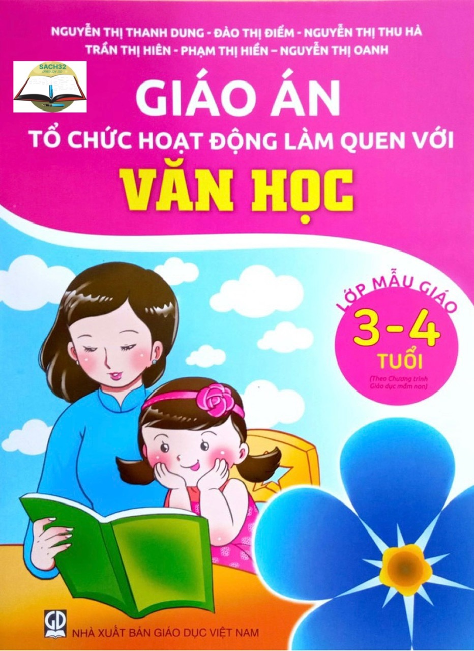 Combo 3 cuốn Giáo án Tổ chức hoạt động làm quen với Văn Học 3-4 tuổi+ 4-5 tuổi + 5-6 tuổi