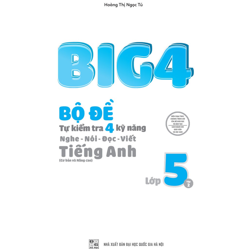 Big 4 Bộ Đề Tự Kiểm Tra 4 Kỹ Năng Nghe - Nói - Đọc - Viết Tiếng Anh Lớp 5 Tập 2