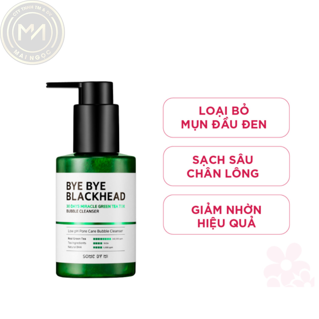 Sữa rửa mặt sủi bọt SOME BY MI BYE BYE BLACKHEAD 30 DAYS MIRACLE GREEN TEA TOX BUBBLE CLEANSER 120G