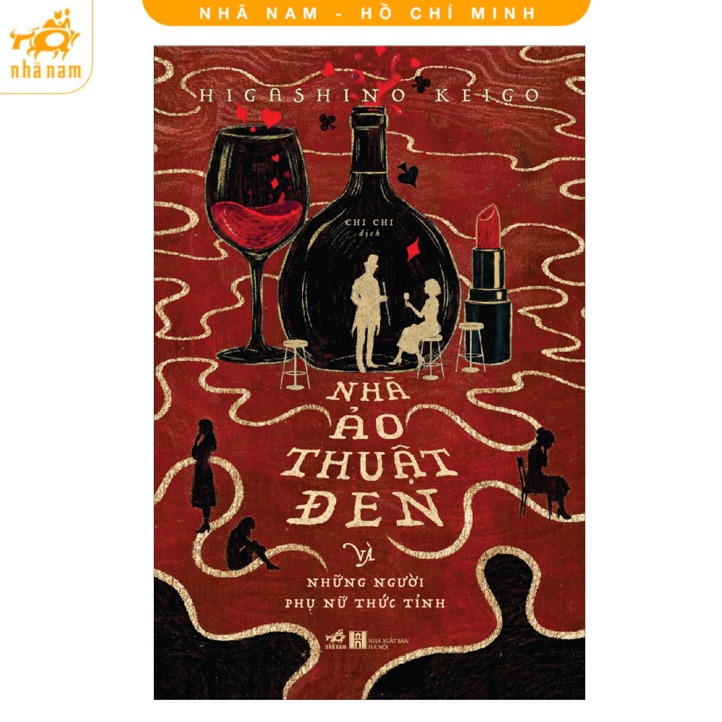 Sách - Nhà ảo thuật đen và những người phụ nữ thức tỉnh (Higashino Keigo) (Nhã Nam HCM)