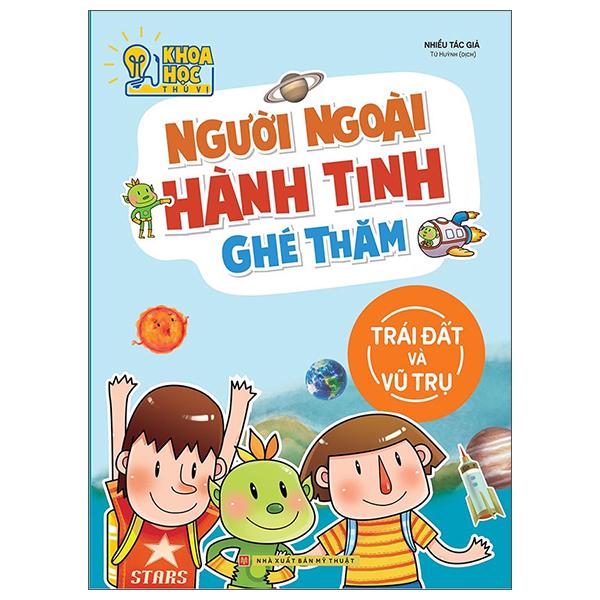 Khoa Học Thú Vị - Người Ngoài Hành Tinh Ghé Thăm: Trái Đất Và Vũ Trụ (Tái Bản)