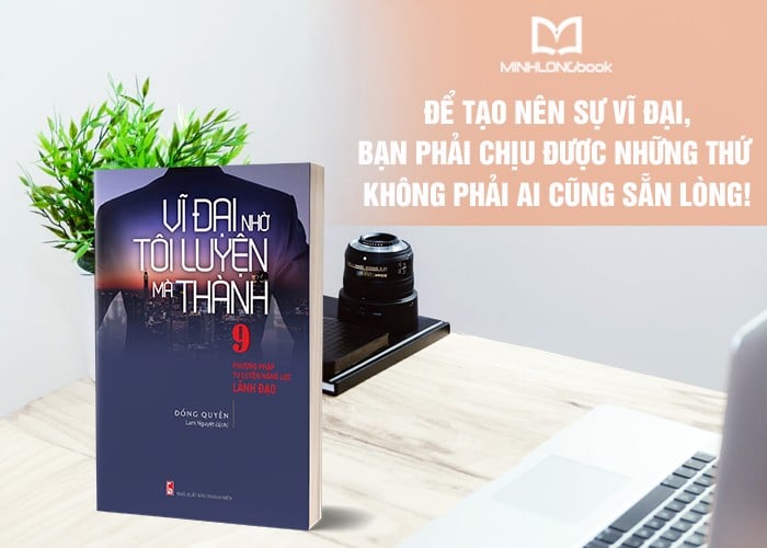 Để Tạo Nên Sự Vĩ Đại, Bạn Phải Chịu Được Những Thứ Không Phải Ai Cũng –  Minh Long Book