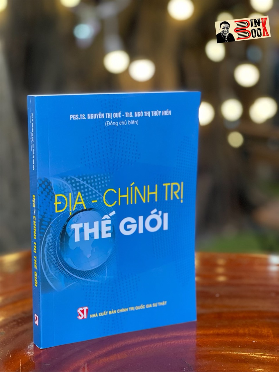 ĐỊA - CHÍNH TRỊ THẾ GIỚI - Nguyễn Thị Quế - Ngô Thị Thúy Hiền - NXB Chính trị Quốc gia sự thật – bìa mềm