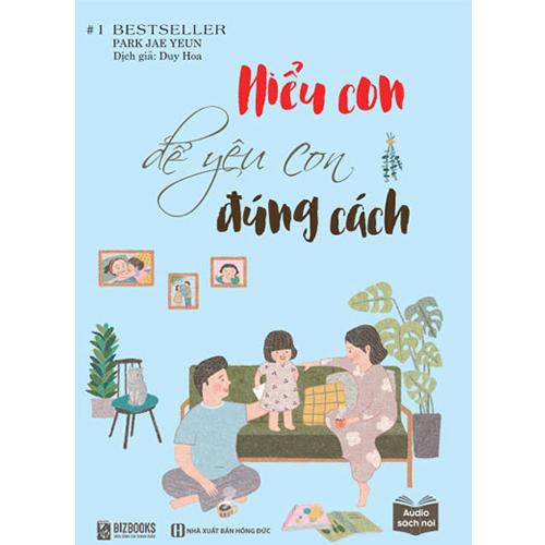 Hiểu Con Để Yêu Con Đúng Cách