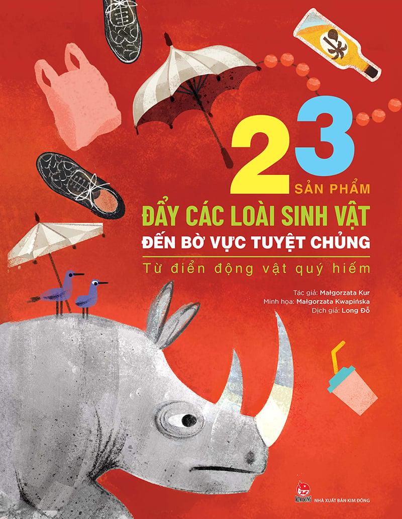 Kim Đồng - Từ điển động vật quý hiếm - 23 nguy cơ đẩy các loài sinh vật đến bờ vực tuyệt chủng