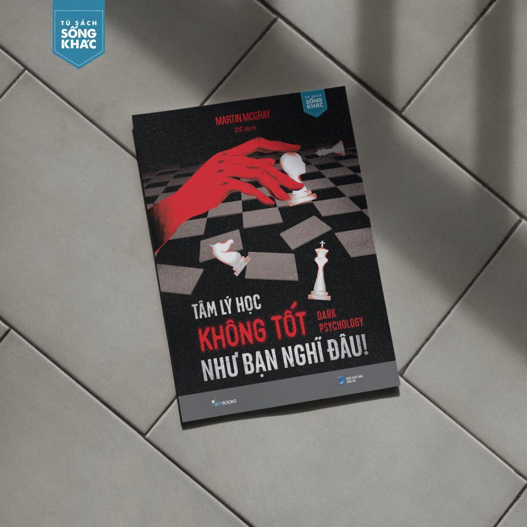Tâm Lý Học Không Tốt Như Bạn Nghĩ Đâu! - Dark Psychology - Bản Quyền