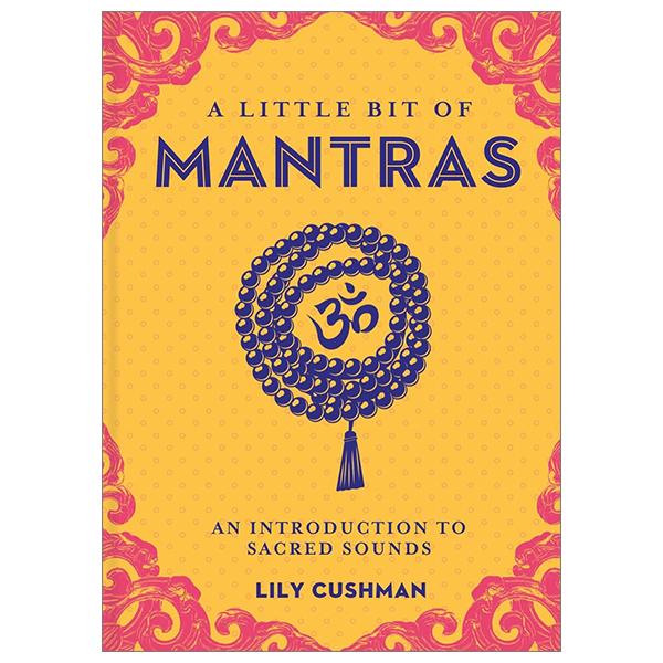 A Little Bit Of Mantras: An Introduction To Sacred Sounds