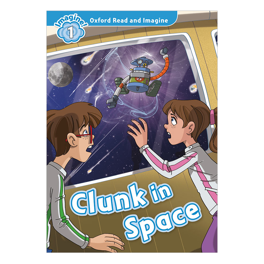 Oxford Read And Imagine Level 1: Clunk In Space