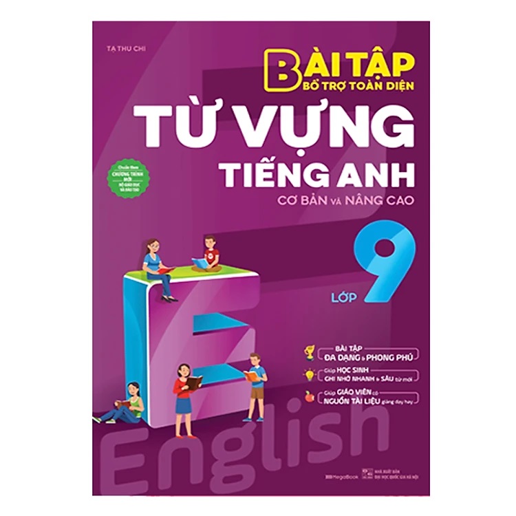 BÀI TẬP BỔ TRỢ TOÀN DIỆN TỪ VỰNG TIẾNG ANH CƠ BẢN VÀ NÂNG CAO LỚP 9