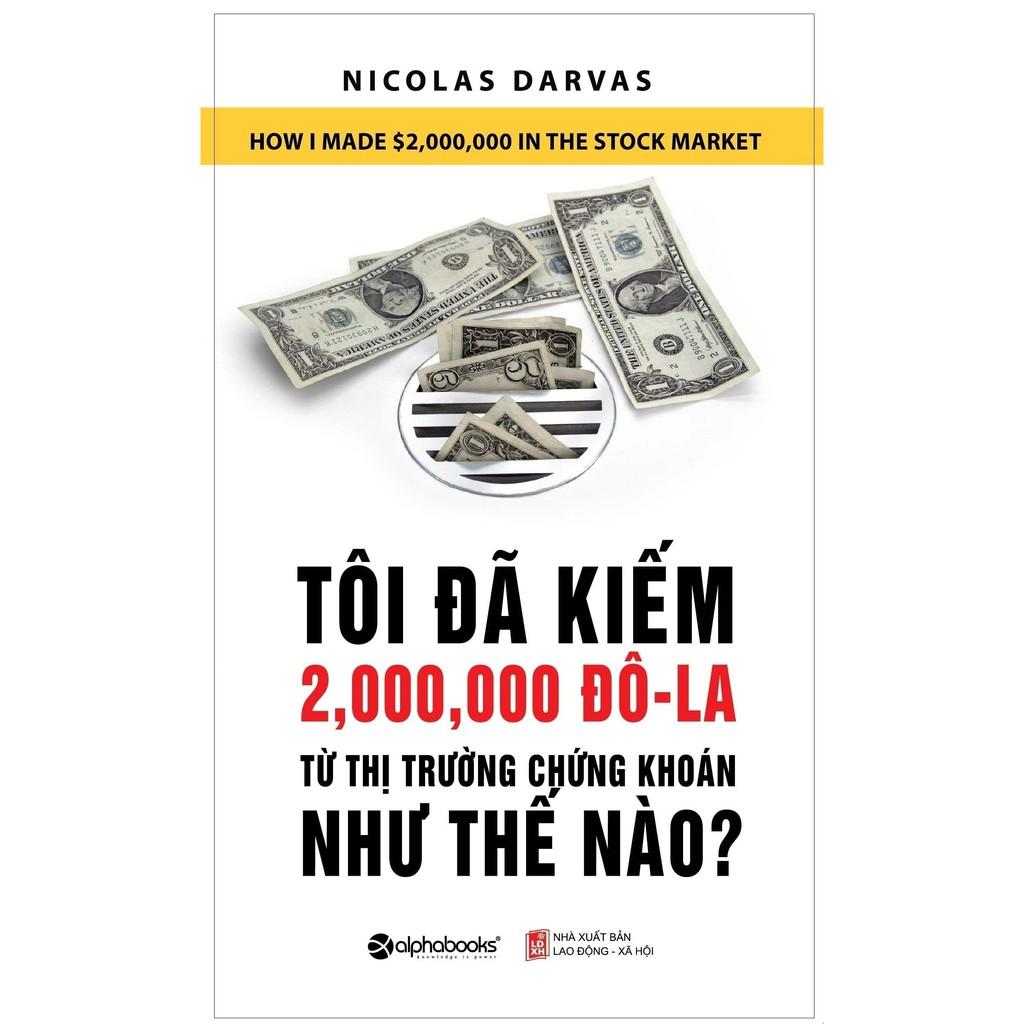 Sách Tôi Đã Kiếm 2.000.000 Đô-la Từ Thị Trường Chứng Khoán Như Thế Nào? (Tái Bản Mới Nhất) - Alphabooks - BẢN QUYỀN