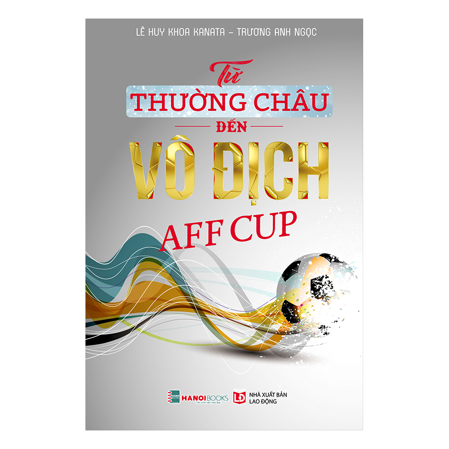 Từ Thường Châu Đến Vô Địch AFF Cup