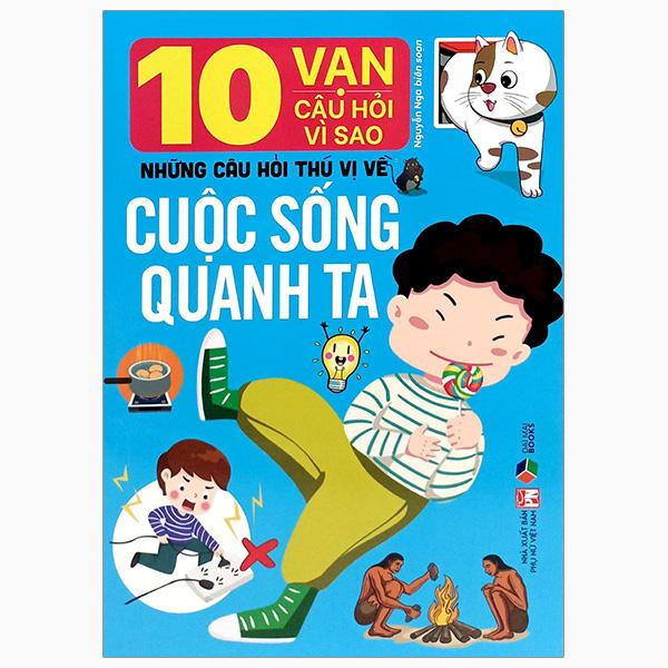 Sách - 10 Vạn Câu Hỏi Vì Sao-Những Câu Hỏi Thú Vị Về Cuộc Sống Quanh Ta