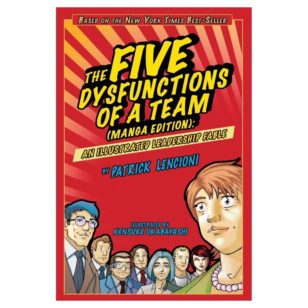 The Five Dysfunctions Of A Team An Illustrated Leadership Fable