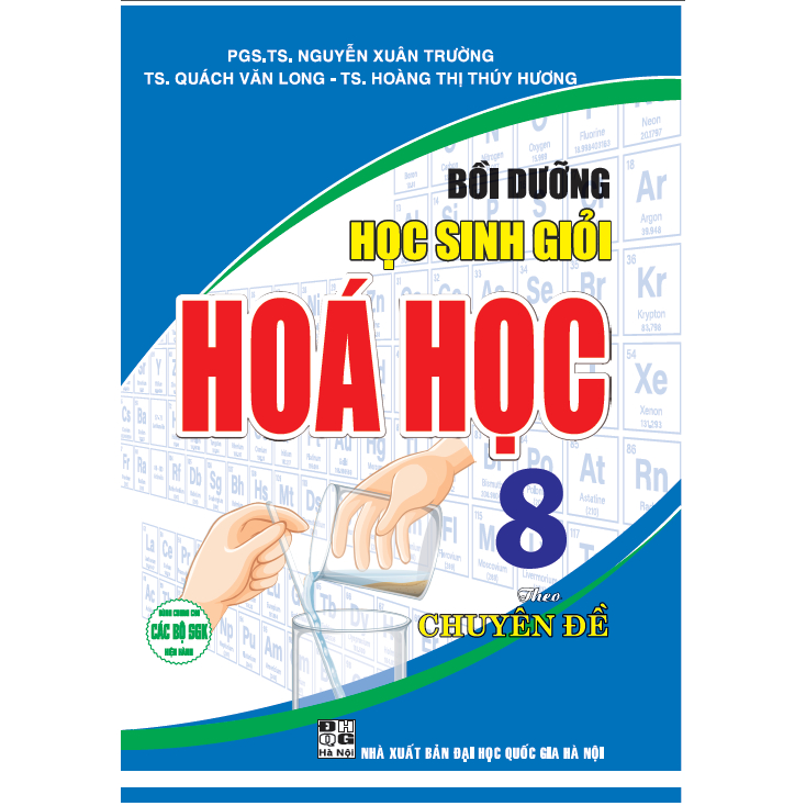  Bồi Dưỡng Học Sinh Giỏi Hóa Học 8 Theo Chuyên Đề (dùng chung cho các bộ sgk hiện hành)