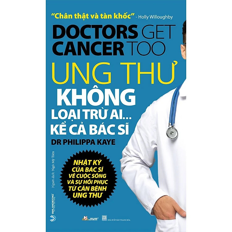 Ung Thư Không Loại Trừ Ai Kể Cả Bác Sĩ - Dr. Philippa Kaye - Ngô Mỹ Tiên dịch -