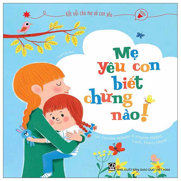 Kết Nối Cha Mẹ Và Con Yêu – Mẹ Yêu Con Biết Chừng Nào