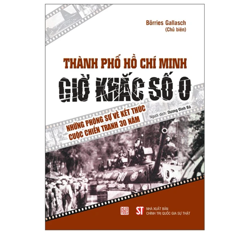 Sách - THÀNH PHỐ HỒ CHÍ MINH GIỜ KHẮC SỐ 0 – Những phóng sự về kết thúc cuộc chiến tranh 30 năm