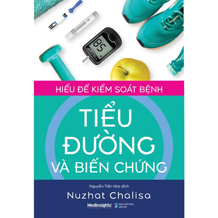 Hiểu Để Kiểm Soát Bệnh Tiểu Đường Và Biến Chứng - Nuzhat Chalisa - Nguyễn Tiến Hòa dịch - (bìa mềm)