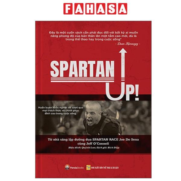 Sách - Spartan Up - Huấn Luyện Khắc Nghiệt Để Vượt Qua Mọi Thách Thức Và Chinh Phục Đỉnh Cao Trong Cuộc Sống