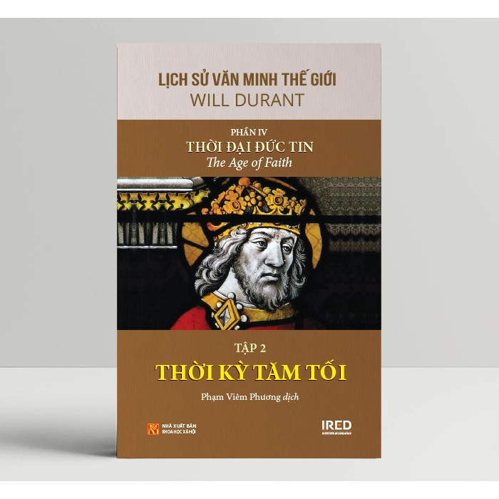 Sách - Lịch Sử Văn Minh Thế Giới Phần IV: Thời Đại Đức Tin - Will Durant (Bộ 6 Tập) (PACE Books)