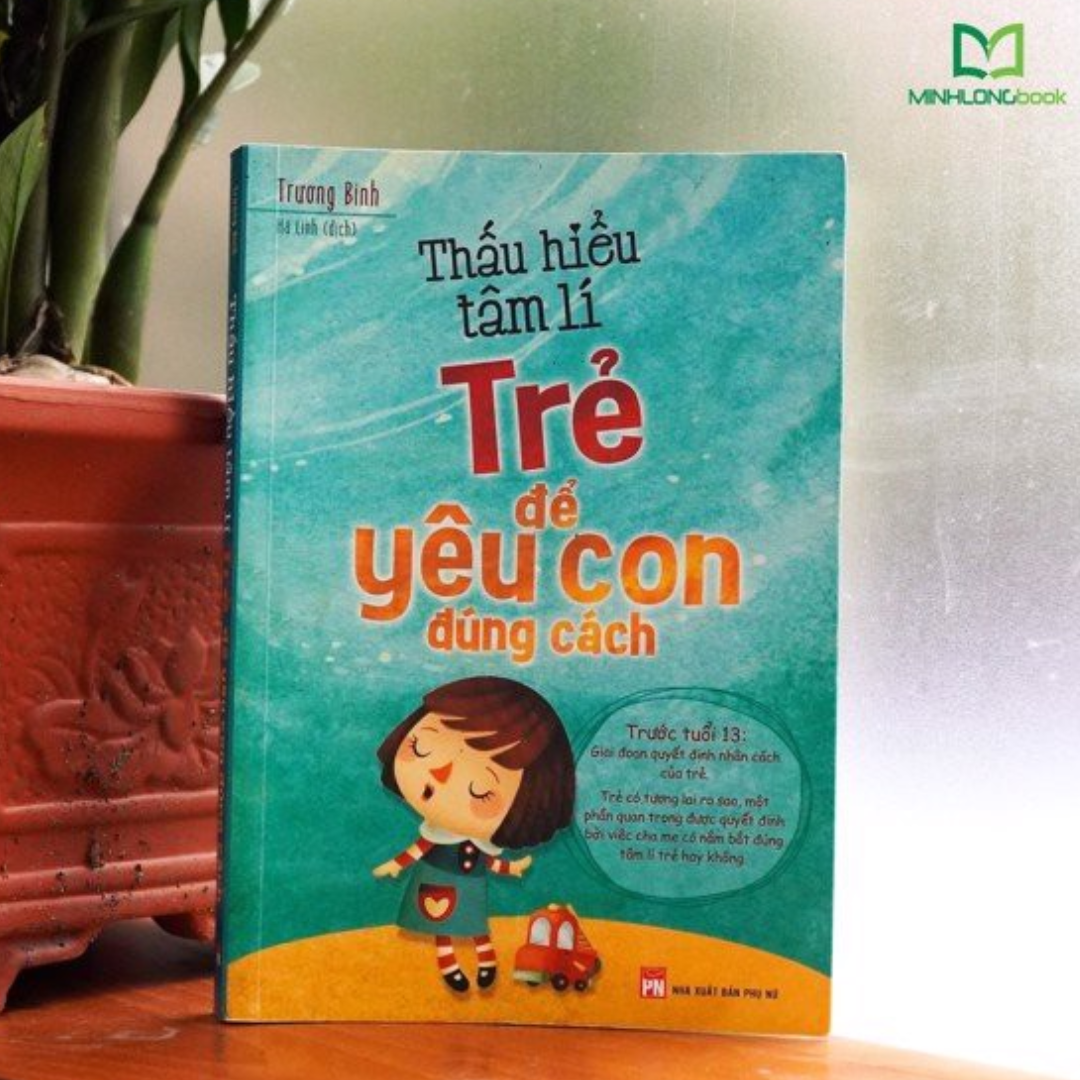 Thấu Hiểu Tâm Lí Trẻ Để Yêu Con Đúng Cách