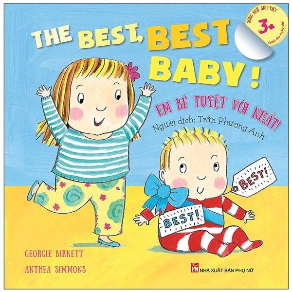 Em Bé Tuyệt Vời Nhất! - The Best Best Baby! (Dành Cho Em Bé Lớn 3-10 Tuổi) (Song Ngữ Anh-Việt)
