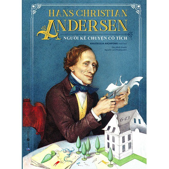 Hans Christian Andersen - Người Kể Chuyện Cổ Tích- Cuốn Sách Nuôi Dưỡng Tâm Hồn