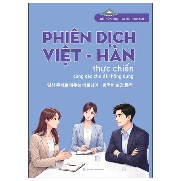 Sách - Phiên Dịch Việt-Hàn Thực Chiến Cùng Các Chủ Đề Thông Dụng
