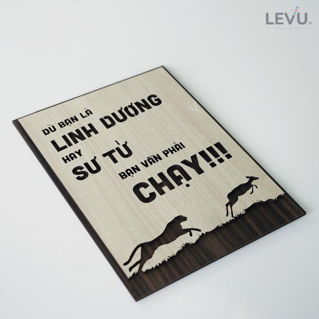 Tranh Slogan LEVU LV034 "Dù bạn là linh dương hay sư tử bạn vẫn phải chạy"
