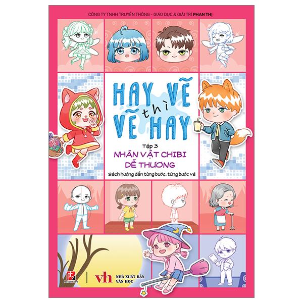 Sách - Hay Vẽ Thì Vẽ Hay - Tập 3 - Nhân Vật Chibi Dễ Thương