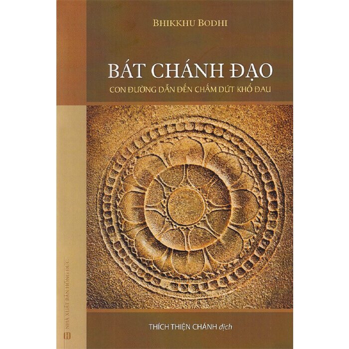 Bát Chánh Đạo - Con Đường Dẫn Đến Chấm Dứt Khổ Đau - Bhikkhu Bodhi - Thích Thiện Chánh dịch - (bìa mềm)