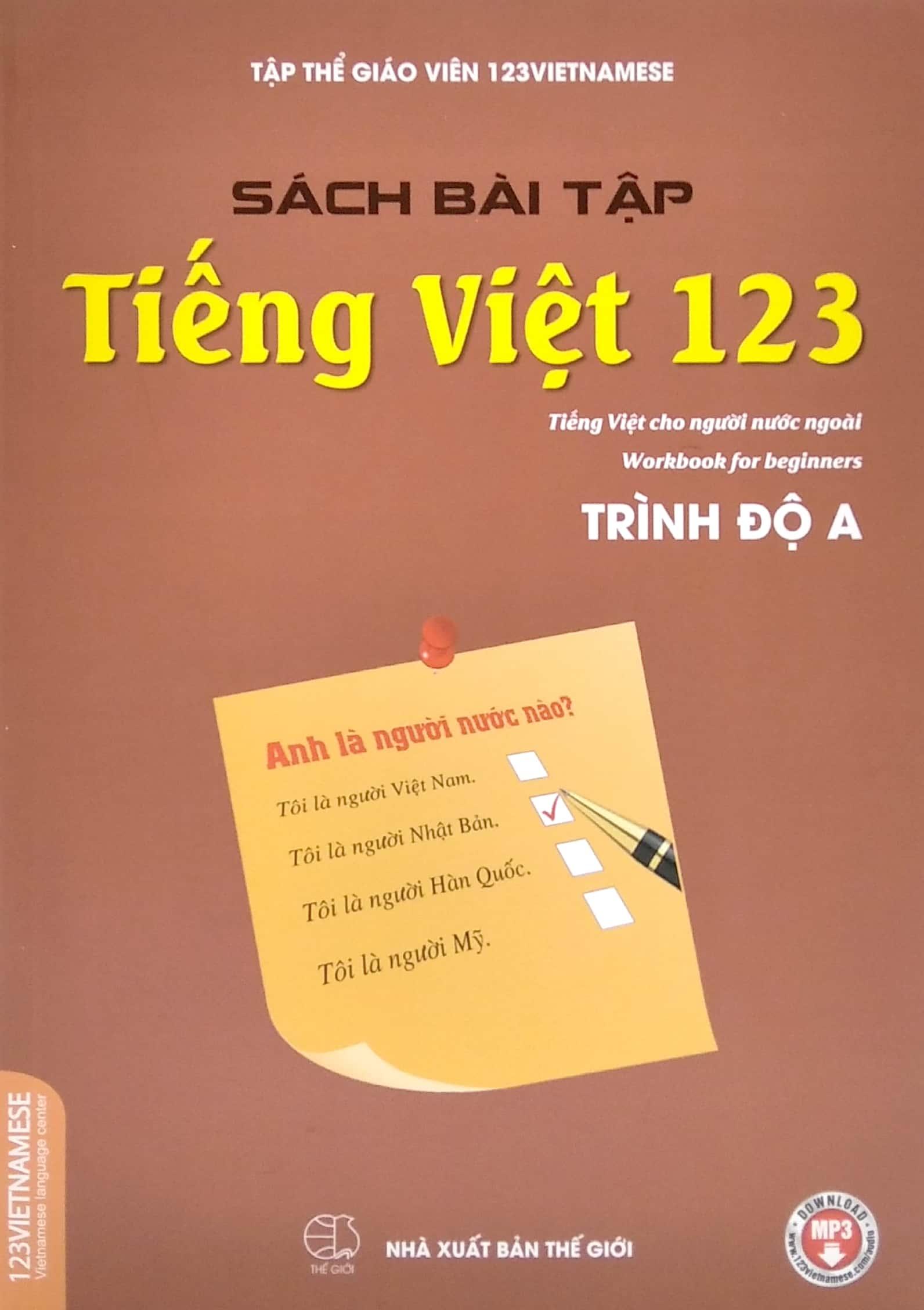 Sách Bài Tập Tiếng Việt 123 (Tiếng Việt Dành Cho Người Nước Ngoài) - Trình Độ A (Tái Bản 2022)