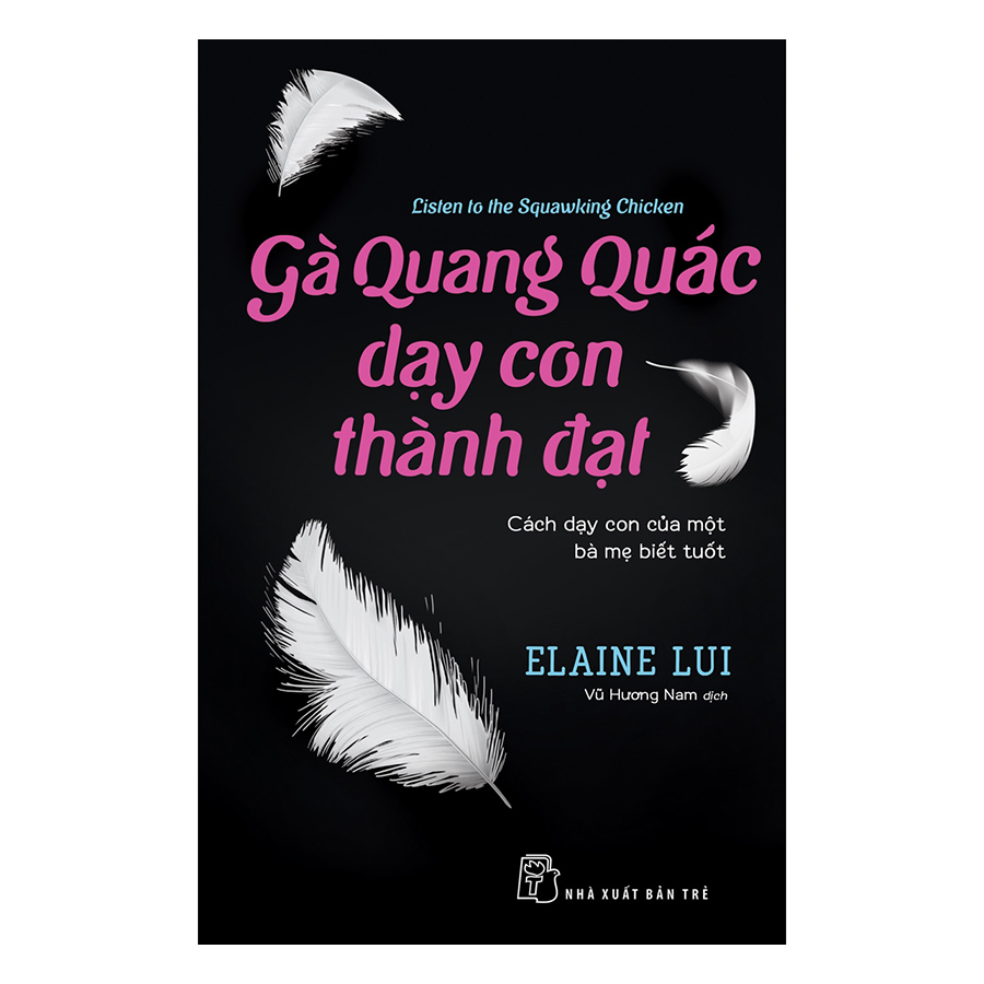 Gà Quang Quác Dạy Con Thành Đạt: Cách Dạy Con Của Một Bà Mẹ Biết Tuốt