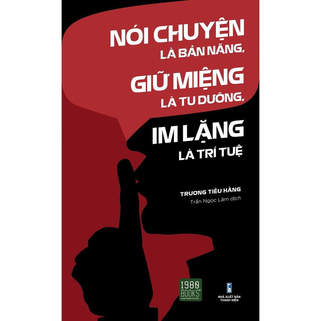 Sách - Nói Chuyện Là Bản Năng Giữ Miệng Là Tu Dưỡng Im Lặng Là Trí Tuệ - 1980Books