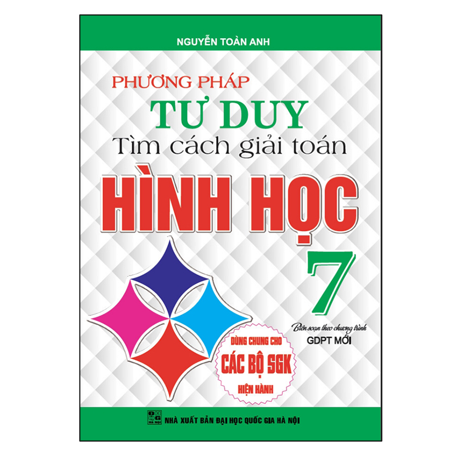 Hình ảnh Phương Pháp Tư Duy Tìm Cách Giải Toán Hình Học Lớp 7 (Dùng Chung Cho Các Bộ Sgk Hiện Hành)