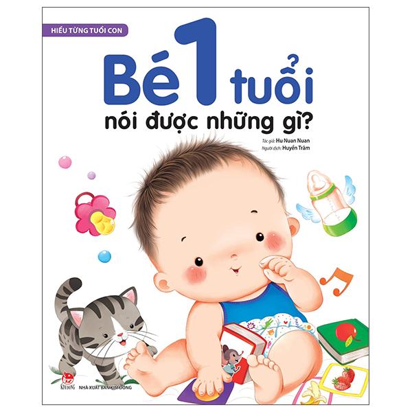 Hiểu Từng Tuổi Con: Bé 1 Tuổi Nói Được Những Gì?